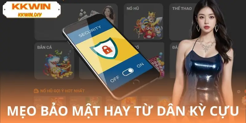 Cách bảo mật tài khoản đăng nhập KKWIN an toàn 100%